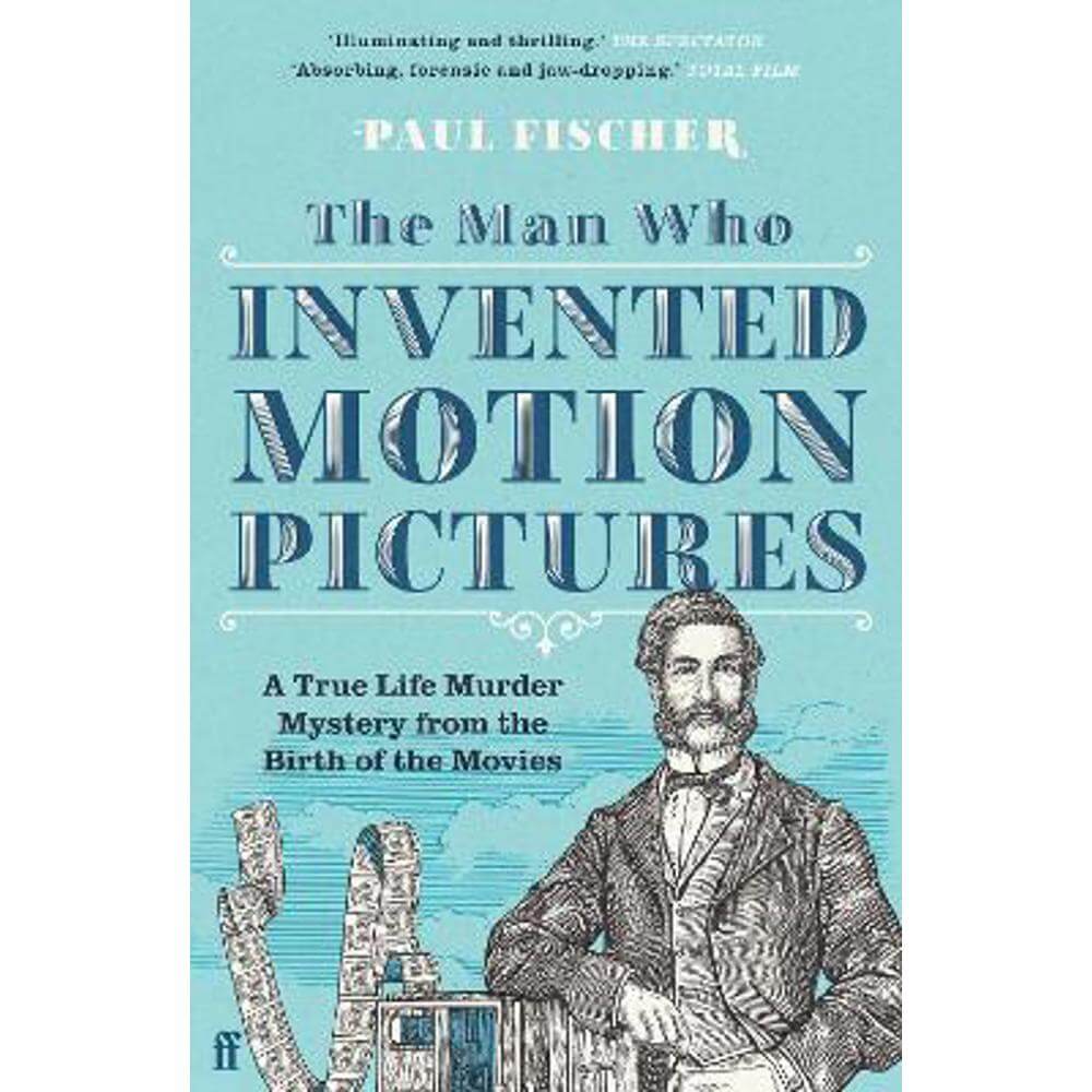 The Man Who Invented Motion Pictures: A True Life Murder Mystery from the Birth of the Movies (Paperback) - Paul Fischer